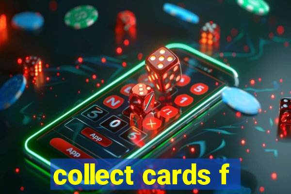 collect cards f